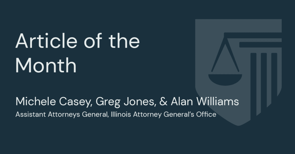 article of the month; michele casey, greg jones, and alan williams; assistant attorneys general, illinois attorney general's office
